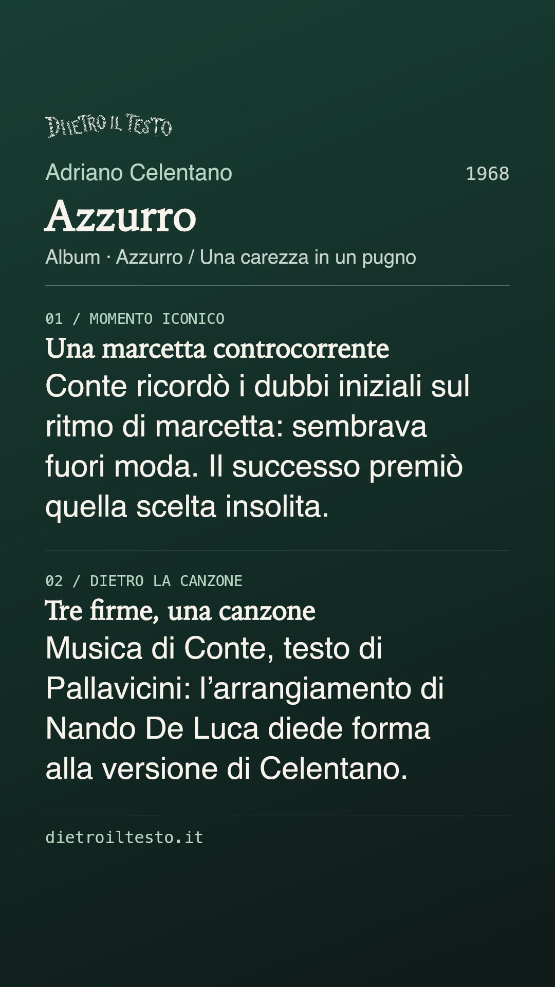 Cartolina di condivisione di Azzurro: Adriano Celentano. 1968. Album: Azzurro / Una carezza in un pugno. Una marcetta controcorrente. Conte ricordò i dubbi iniziali sul ritmo di marcetta: sembrava fuori moda. Il successo premiò quella scelta insolita. Tre firme, una canzone. Musica di Conte, testo di Pallavicini: l’arrangiamento di Nando De Luca diede forma alla versione di Celentano.